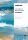 Liberalismo y democracia en la Argentina : Claves historicas de una relacion sinuosa - eBook