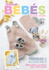 Crochet Bebes puro amor : Prendas & accesorios. Tejidos faciles y pacticos para recien nacidos - eBook