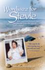 Wordjazz for Stevie : How a Profoundly Handicapped Girl Gave Her Father the Gifts of Pain and Love - eBook