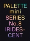 PALETTE mini 08: Iridescent : Holographics in design - Book