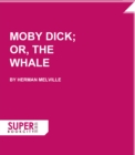 Moby Dick; Or, The Whale - eBook