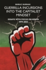 Guerrilla Incursions into the Capitalist Mindset : Essays with Focus on Kenya 1979-2023 - eBook