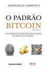 O Padrao Bitcoin (Edicao Brasileira) : A Alternativa Descentralizada ao Banco Central - eBook