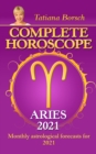 Complete Horoscope Aries 2021 : Monthly Astrological Forecasts for 2021 - eBook