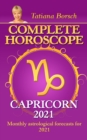 Complete Horoscope Capricorn 2021 : Monthly Astrological Forecasts for 2021 - eBook