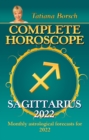 Complete Horoscope Sagittarius 2022 : Monthly Astrological Forecasts for 2022 - eBook