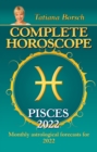 Complete Horoscope Pisces 2022 : Monthly Astrological Forecasts for 2022 - eBook