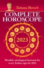 Complete Horoscope 2023 : Monthly Astrological Forecasts for Every Zodiac Sign for 2023 - eBook
