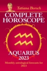Complete Horoscope Aquarius 2023 : Monthly astrological forecasts for 2023 - eBook