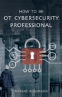 How to Be OT Cybersecurity Professional - eBook