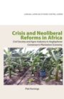 Crisis and Neoliberal Reforms in Africa : Civil Society and Agro-Industry in Anglophone Cameroon,s Plantation Economy - eBook