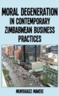 Moral Degeneration in Contemporary Zimbabwean Business Practices - eBook