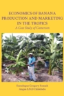 Economics of Banana Production and Marketing in the Tropics : A Case Study of Cameroon - eBook