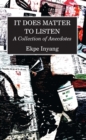 It Does Matter To Listen : A Collection of Anecdotes - eBook