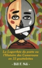 La Logorrhee du poete ou l'Histoire des Camerouns en 33 gouttelettes - eBook