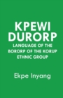 Kpewi Durorp : Language of the Bororp of the Korup ethnic group - eBook