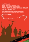 Mau Mau the Revolutionary, Anti-Imperialist Force from Kenya: 1948-1963 - eBook