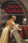 Alienor d'Aquitaine - Tome 1 - eBook