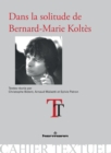 Dans la solitude de Bernard-Marie Koltes : Cahier Textuel - eBook
