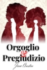 Orgoglio e Pregiudizio : edizione integrale , include Biografia / Analisi del Romanzo - eBook
