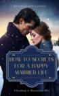 How-To Secrets for a Happy Married Life : A Roadmap to Matrimonial Bliss - eBook