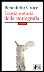 Teoria e storia della storiografia : Edizione integrale con note - eBook