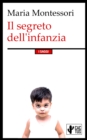 Il segreto dell'infanzia - eBook