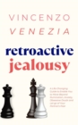 Retroactive Jealousy : A Life-Changing Guide to Enable You to Move Beyond Rumination, Anxiety, Obsessive Doubt and Let go of Your Partner's Past - eBook
