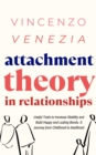 Attachment Theory in Relationships : Useful Tools to Increase Stability and Build Happy and Lasting Bonds. A Journey from Childhood to Adulthood - eBook