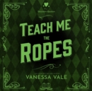 Teach Me the Ropes - eAudiobook