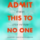 Admit This to No One - eAudiobook