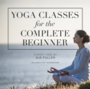 Yoga Classes for the Complete Beginner - eAudiobook