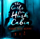 The Girls from Hush Cabin - eAudiobook