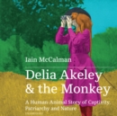 Delia Akeley and the Monkey - eAudiobook