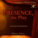 Presence, the Play - eAudiobook
