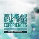 Doctors and Near-Death Experiences, Vol. 3 - eAudiobook