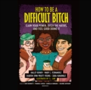 How to Be a Difficult Bitch - eAudiobook