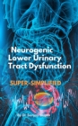 Neurogenic Lower Urinary Tract Dysfunction Super-Simplified - eBook