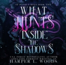 What Hunts Inside the Shadows - eAudiobook