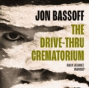 The Drive-Thru Crematorium - eAudiobook