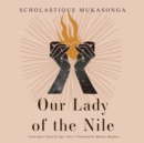 Our Lady of the Nile - eAudiobook