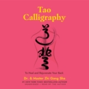 Tao Calligraphy to Heal and Rejuvenate Your Back - eAudiobook