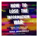 How to Lose the Information War - eAudiobook