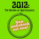 2012: The Return of Quetzalcoatl - eAudiobook