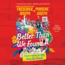 Better Than We Found It - eAudiobook