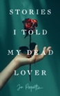 Stories I Told My Dead Lover - eBook