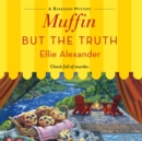 Muffin But the Truth - eAudiobook
