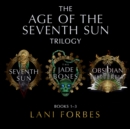 The Age of the Seventh Sun Trilogy - eAudiobook