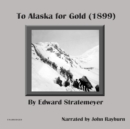 To Alaska for Gold - eAudiobook