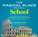 The Magical Place We Call School - eAudiobook